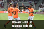 Slovakia 1-1 Hà Lan (Giao hữu quốc tế)
