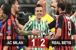 Milan 2-1 Betis: Rossoneri tuột mất ngôi đầu
