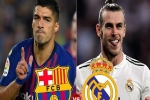 Đội hình đá Siêu kinh điển của Barca và Real sẽ thay đổi thế nào?