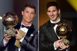Bất ngờ! Ronaldo và Messi có thể bị loại khỏi top 3 ứng viên Quả bóng vàng 2018