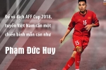 Bền bỉ, thầm lặng, tuyển Việt Nam cần Phạm Đức Huy để vô địch AFF Cup 2018