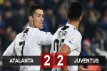 Atalanta 2-2 Juventus: Ronaldo cứu Juve thoát thua