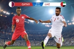 Qatar - UAE: Hơn cả tấm vé vào chung kết Asian Cup