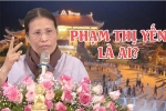 'Gọi vong' ở Ba Vàng: Bà Phạm Thị Yến là ai?
