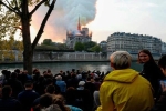 Người dân đau đớn nhìn ngọn lửa dữ dội trước mắt: 'Paris mà không có Nhà thờ Đức Bà thì không còn là Paris nữa'