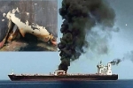 6 tàu dầu bị tấn công, ai là kẻ thủ lợi chính?