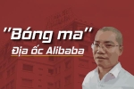 [Info] 'Bóng ma' địa ốc Alibaba đã phủ bóng tại những tỉnh thành nào?