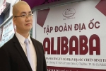 Chủ tịch Alibaba Nguyễn Thái Luyện cho rằng mình là nhân tài, bạn bè từng ghét cay đắng vì giỏi hơn họ