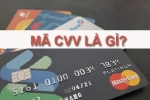 CVV là gì? Vì sao cần xóa số này ngay sau khi nhận được thẻ tín dụng?