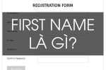 First name là gì? Hướng dẫn cách điền First name, Last name và Middle name