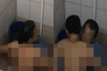 Lộ clip 'nóng' khi 'mây mưa' trong nhà vệ sinh, cặp đôi bị lên án kịch liệt