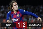 Kết quả Ibiza 1-2 Barca: Người hùng Griezmann