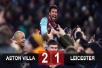 Kết quả Aston Villa 2-1 Leicester: 'Bầy cáo' ôm hận phút bù giờ