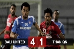 Bali United 4-1 Than.QN: Cú đấm trời giáng ở giải châu Á
