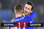 Kết quả Watford 1-1 Leicester: Chilwell ghi bàn đẹp mắt, đội khách vẫn đánh rơi chiến thắng