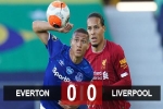 Everton 0-0 Liverpool: Salah không vào sân, Liverpool bất lực trong việc giành trọn 3 điểm