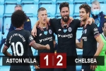 Kết quả Aston Villa 1-2 Chelsea: Thắng ngược Aston Villa, Chelsea cho M.U 'hít khói'