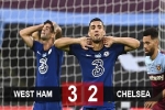 Kết quả West Ham 3-2 Chelsea: Chelsea thua sốc, đua top 4 nóng ran