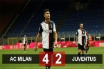 Kết quả Milan 4-2 Juventus: Ngược dòng không tưởng