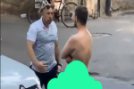 Video người đàn ông khỏa thân ra đường, thách thức xe cộ bất ngờ gặp phải 'võ sĩ quyền Anh'