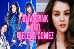 Tag tên đầy yêu thương, Selena Gomez chính thức xác nhận màn kết hợp cùng Black Pink