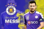 'Messi về đầu quân cho CLB Hà Nội thì cũng tốt thôi'