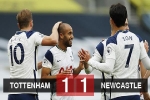 Kết quả Tottenham 1-1 Newcastle: Kane - Son vô duyên, Tottenham bị chia điểm vì VAR