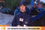 Đoạn clip dẫn hiện trường của phóng viên VTV tại tâm lũ Quảng Bình gây tranh cãi dữ dội