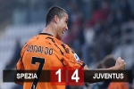 Kết quả Spezia 1-4 Juventus: Ronaldo thăng hoa giúp Juve đại thắng