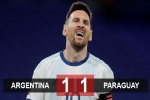 Kết quả Argentina 1-1 Paraguay: Messi đen đủi, Argentina đứt mạch toàn thắng