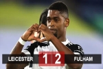 Kết quả Leicester 1-2 Fulham: Đánh bại Leicester, Fulham thoát nhóm 'cầm đèn đỏ'