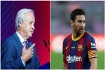 Chủ tịch tạm quyền của Barca thừa nhận muốn bán Messi