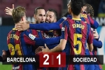 Kết quả Barca 2-1 Sociedad: Chiến thắng ngược dòng