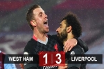 Kết quả West Ham 1-3 Liverpool: Salah ghi bàn trở lại đưa Liverpool lên thứ 3