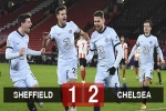 Kết quả Sheffield United 1-2 Chelsea: Chelsea tiếp tục bất bại dưới thời Tuchel