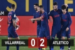Kết quả Villarreal 0-2 Atletico: Bắn thủng Tàu ngầm vàng, Atletico lại hơn Barca 5 điểm