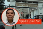NÓI THẲNG: Tội ác đã xảy ra ở Bệnh viện Bạch Mai!