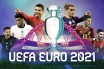 Những khoảnh khắc có thể khiến EURO 2020 trở nên siêu đặc biệt