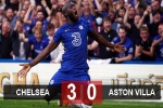 Kết quả Chelsea 3-0 Aston Villa: Lukaku rực sáng
