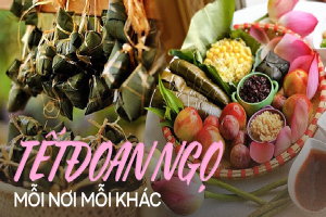 Sự khác biệt giữa món ăn Tết Đoan Ngọ trên 3 miền Việt Nam và những ẩn ý ít ai biết