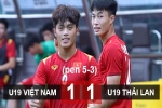 Kết quả U19 Việt Nam 1-1 (pen 5-3) U19 Thái Lan: U19 Việt Nam giành HCĐ