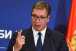 Tổng thống Serbia cảnh báo 'địa ngục trần gian' ở Kosovo