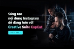Sáng tạo nội dung Instagram dễ dàng hơn với Creative Suite của CapCut