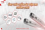 Tổng quan về sản phẩm ống luồn dây điện ren IMC của Vietconduit đạt tiêu chuẩn UL 1242