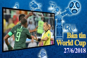 Bản tin World Cup 27/6: Argentina dính nghi án trọng tài, báo Nigeria phẫn nộ đòi 3 quả penalty